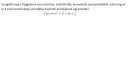 Vizsgáld meg a függvényt monotonitás, szélsőérték, konvexitás szempontjából, add meg az x=1 első koordinátájú pontjába húzható érintőjének egyenletét. – feladat kép 1